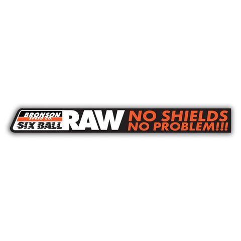 Bronson Speed Co. sticker featuring bold text 'RAW NO SHIELDS NO PROBLEM' for Premium 6 Ball Skateboard Bearings For Pro Riders.