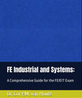Front cover of FE Industrial and Systems: A Comprehensive Guide for the FE/EIT Exam book; blue with yellow author band.