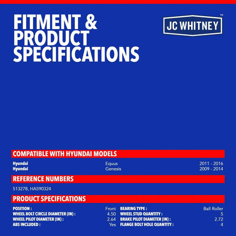 Fitment and product specifications for Plug And Play Front Wheel Bearing And Hub Assembly With Abs Sensor 2 Pack Fits Hyundai Genesis Equus 2009 To 2016.