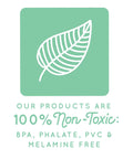 Green icon with white leaf and text stating products are 100% non-toxic, BPA, phthalate, PVC, and melamine-free.