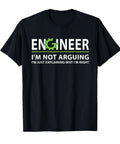 Funny Engineer Tee Not Arguing Im Just Explaining Why Im Right Engineering Quote Shirt on black fabric
