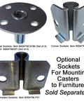 Optional metal sockets for mounting chair casters, including top hat, corner, and side bracket sockets. Sold separately.