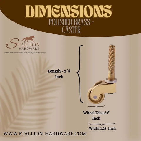 Dimensions of Heavy Duty Brass Furniture Casters With Slick Rolling Swivel Wheels And Quick Mounting Screws, 2.5 inch length, 3/4 inch wheel.