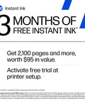 3 Months of Free Instant Ink offer with 2,100 pages worth $95, activation at printer setup.