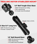 Rock Solid 1.5 Inch Ball Trolling Motor Stabilizer Mount Support CNC Machined 6061 T6 Aluminum Alloy Tough-Claw Base and Arm
