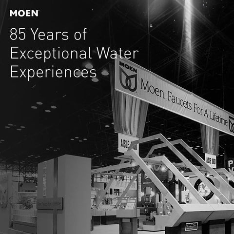 Moen exhibition booth with the banner '85 Years of Exceptional Water Experiences' emphasizing faucets for a lifetime.