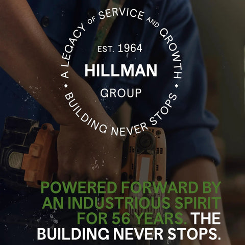Person holding a tool with text overlay: "Hillman Group - A Legacy of Service and Growth, Building Never Stops. Powered by an industrious spirit."