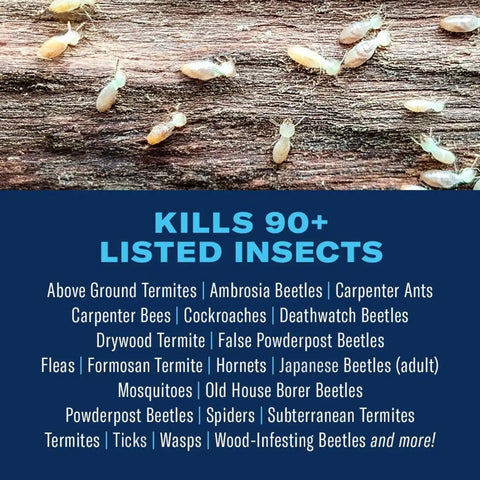 Kills 90+ listed insects including termites and carpenter ants with Carpenter Ant And Termite Killer Plus Concentrate 40 oz bottle.